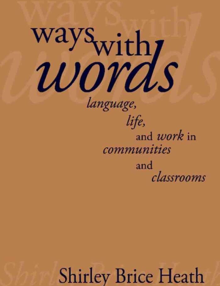 Ways with Words: Language, Life and Work in Communities and Classrooms Ways with Words: Language, Life and Work in Communities and Classrooms