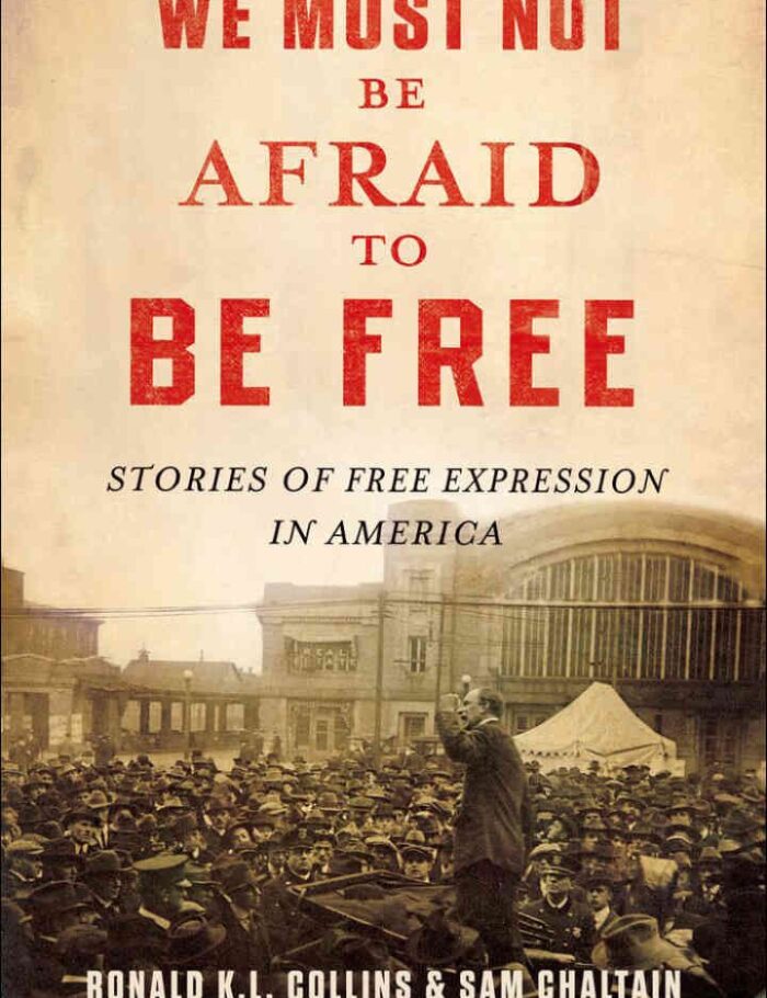 We Must Not Be Afraid to Be Free: Stories of Free Expression in America We Must Not Be Afraid to Be Free: Stories of Free Expression in America
