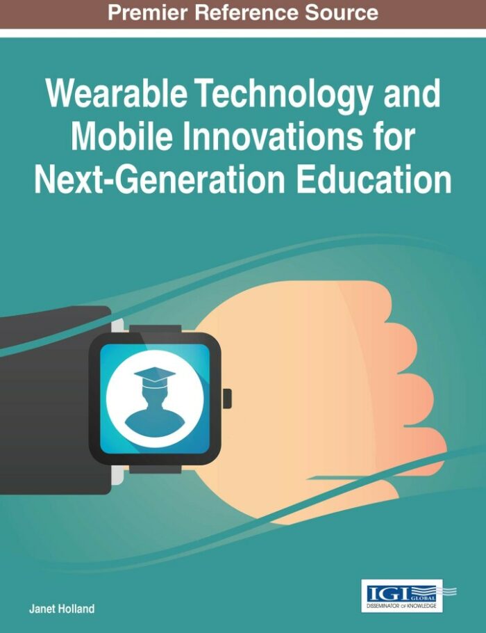 Wearable Technology and Mobile Innovations for Next-Generation Education Wearable Technology and Mobile Innovations for Next-Generation Education