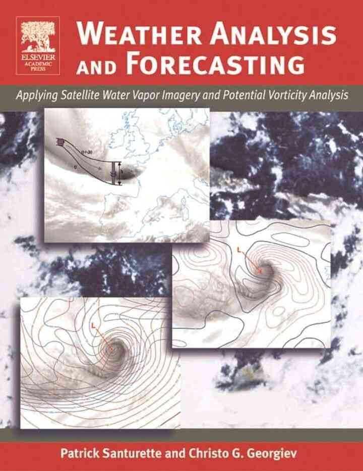 Weather Analysis and Forecasting: Applying Satellite Water Vapor Imagery and Potential Vorticity Analysis