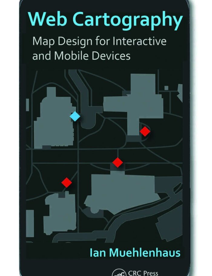 Web Cartography:ap Design for Interactive and Mobile Devices, 1st Edition Web Cartography:ap Design for Interactive and Mobile Devices, 1st Edition