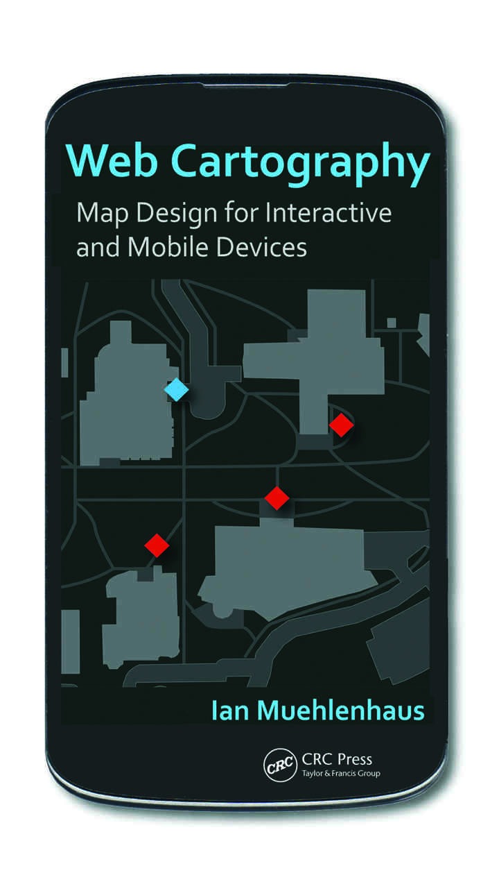 Web Cartography:ap Design for Interactive and Mobile Devices, 1st Edition