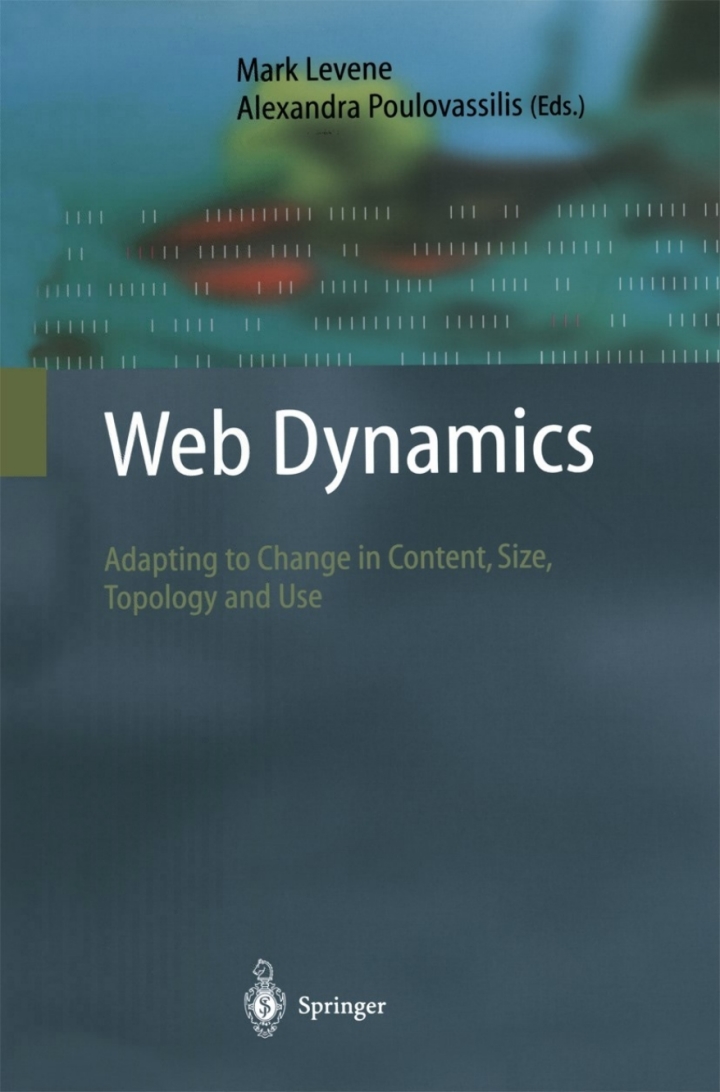 Web Dynamics  Adapting to Change in Content, Size, Topology and Use Cove image: Web Dynamics: 9783540406761 View