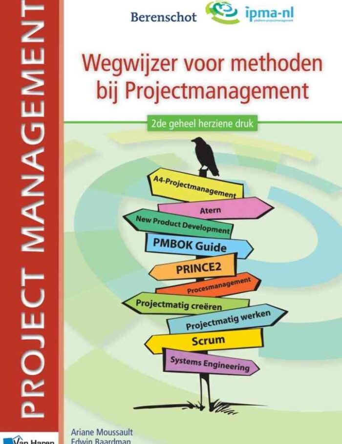 Wegwijzer voor methoden bij Projectmanagement - 2de geheel herziene druk, 2nd Edition Wegwijzer voor methoden bij Projectmanagement - 2de geheel herziene druk, 2nd Edition