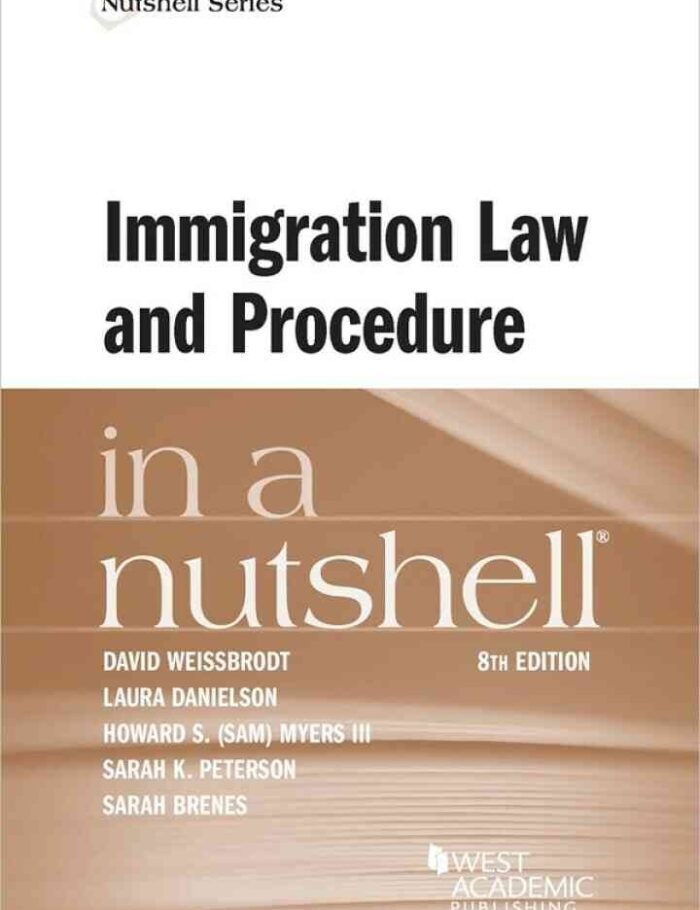 Weissbrodt, Danielson, Myers, Peterson, and Brenes's Immigration Law and Procedure in a Nutshell