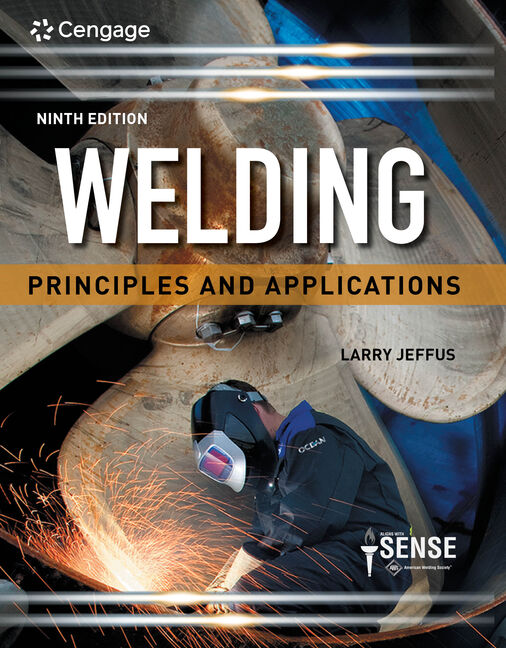 Welding: Principles and Applications, 9th Edition