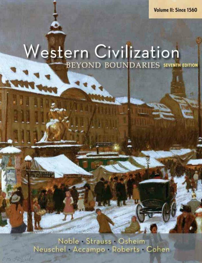 Western Civilization: Beyond Boundaries Volume II: Since 1560 7th Edition Western Civilization: Beyond Boundaries Volume II: Since 1560 7th Edition
