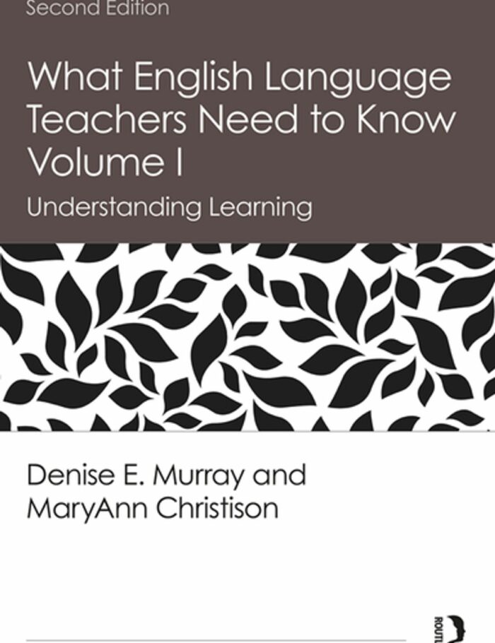 What English Language Teachers Need to Know Volume I: Understanding Learning
