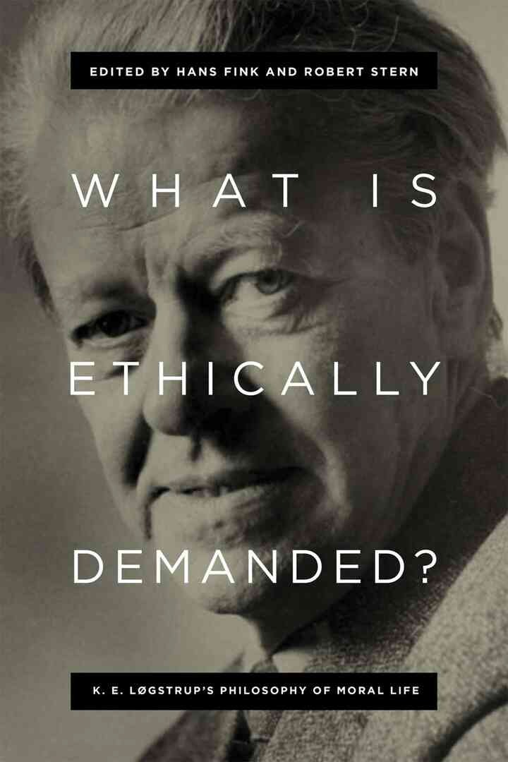 What Is Ethically Demanded?: K. E. LÃ¸gstrup's Philosophy of Moral Life