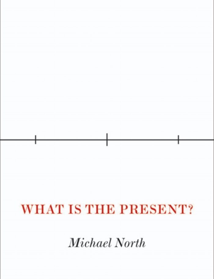 What Is the Present?: A History of the Here and Now What Is the Present?: A History of the Here and Now
