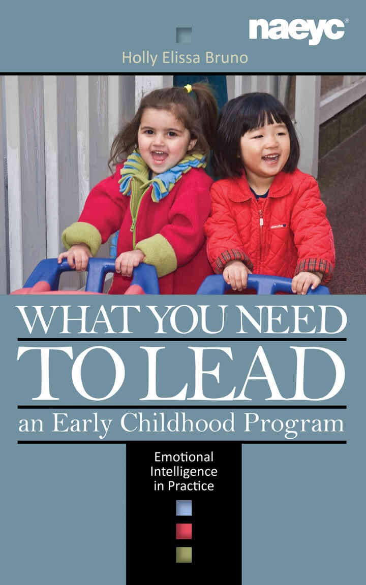 What You Need to Lead an Early Childhood Program: Emotional Intelligence in Practice