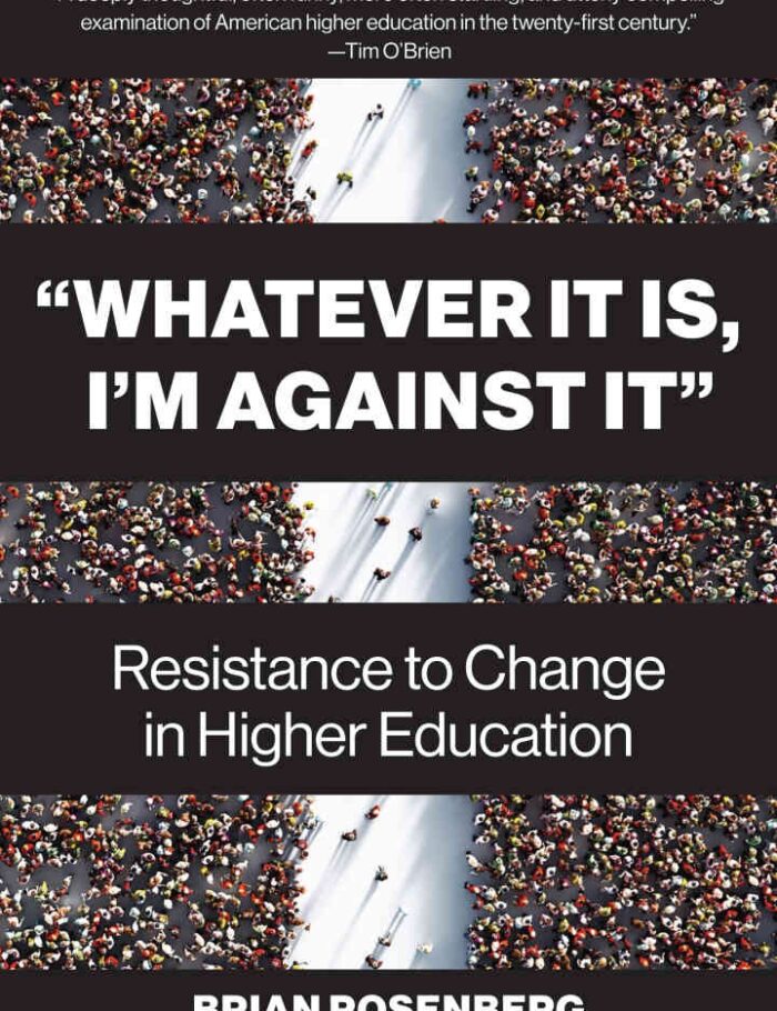 â€œWhatever It Is, Iâ€™m Against Itâ€: Resistance to Change in Higher Education