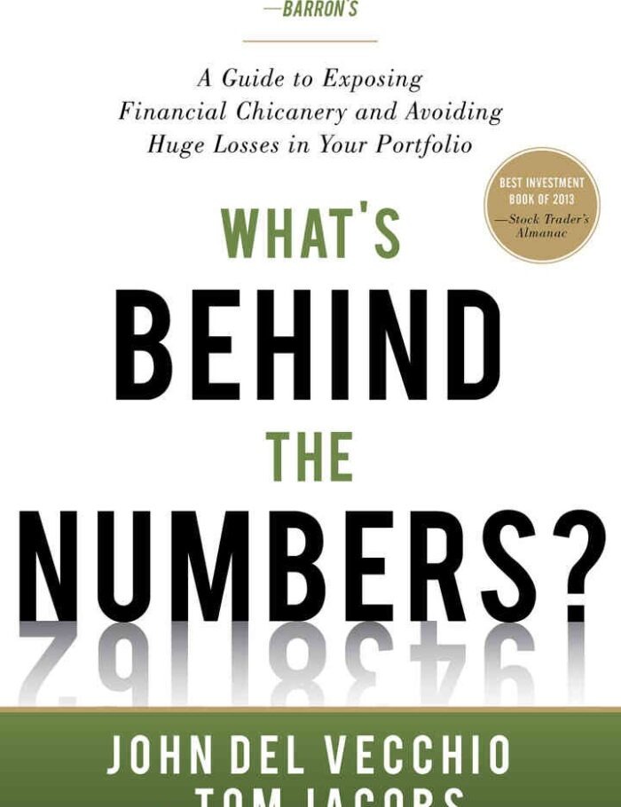 What's Behind the Numbers?: A Guide to Exposing Financial Chicanery and Avoiding Huge Losses in Your Portfolio, 1st Edition