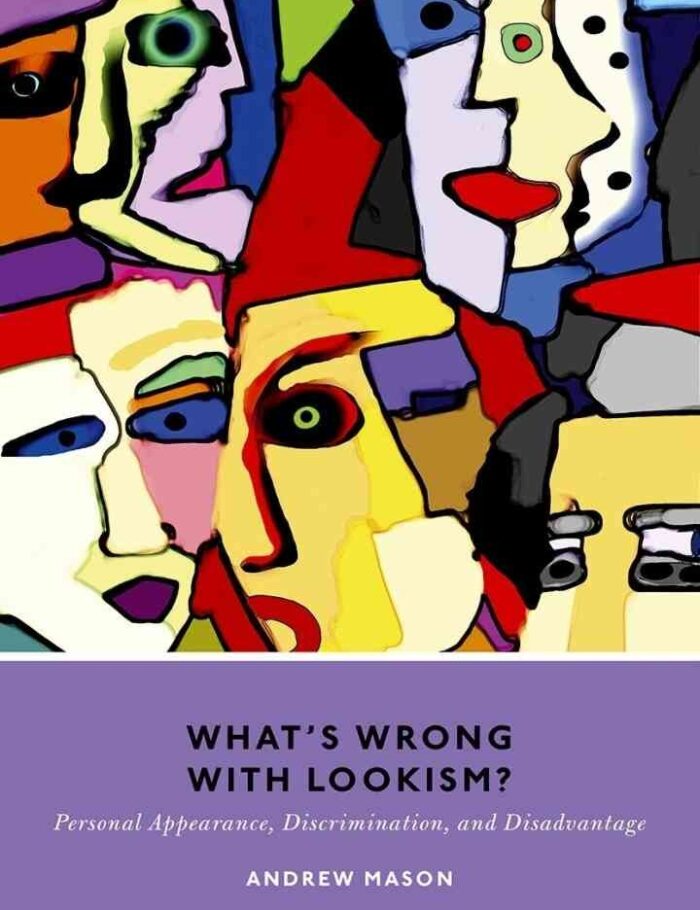 What's Wrong with Lookism?: Personal Appearance, Discrimination, and Disadvantage What's Wrong with Lookism?: Personal Appearance, Discrimination, and Disadvantage