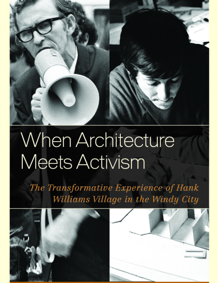 When Architecture Meets Activism: The Transformative Experience of Hank Williams Village in the Windy City When Architecture Meets Activism: The Transformative Experience of Hank Williams Village in the Windy City