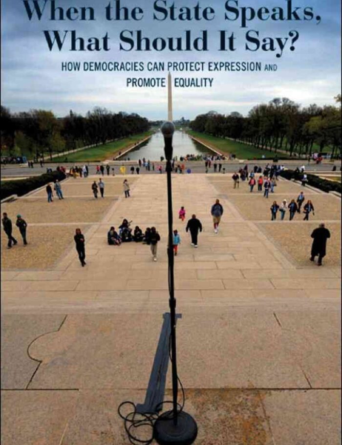 When the State Speaks, What Should It Say?: How Democracies Can Protect Expression and Promote Equality When the State Speaks, What Should It Say?: How Democracies Can Protect Expression and Promote Equality