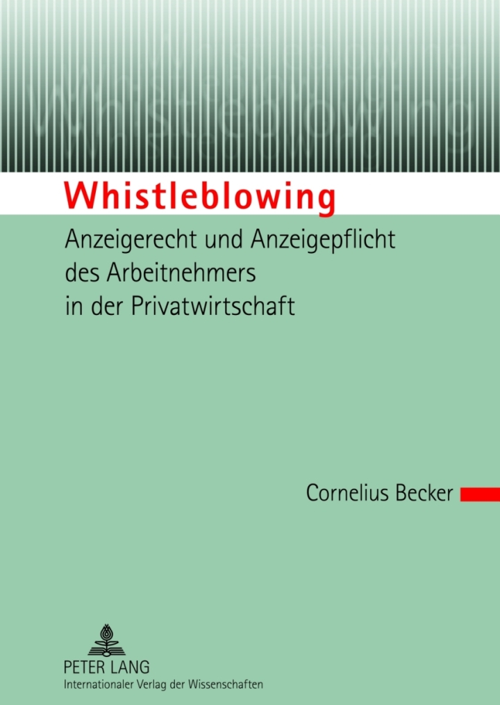 Whistleblowing ï¿½ Anzeigerecht und Anzeigepflicht des Arbeitnehmers in der Privatwirtschaft