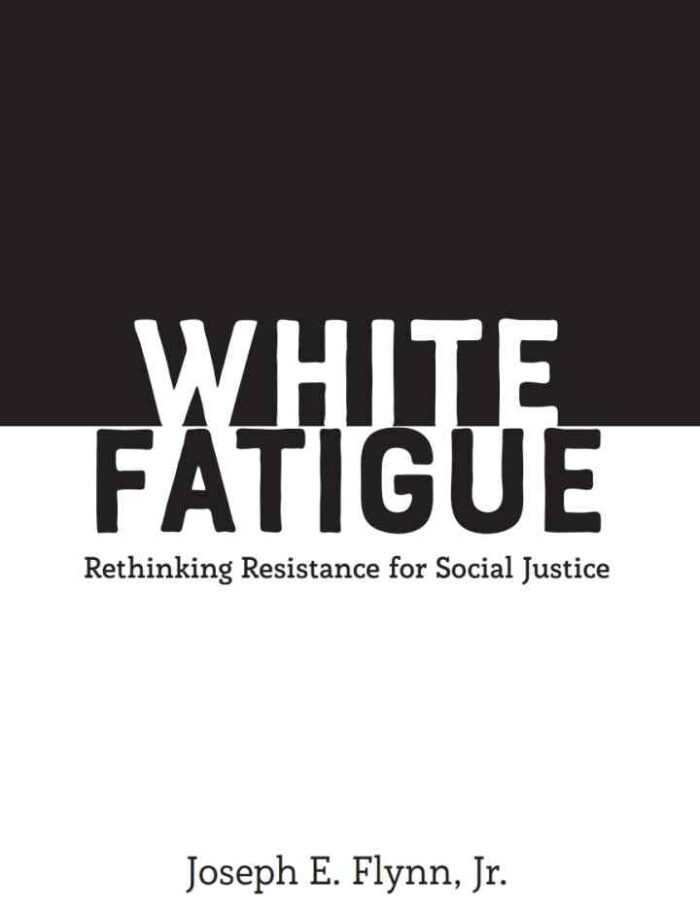 White Fatigue: Rethinking Resistance for Social Justice