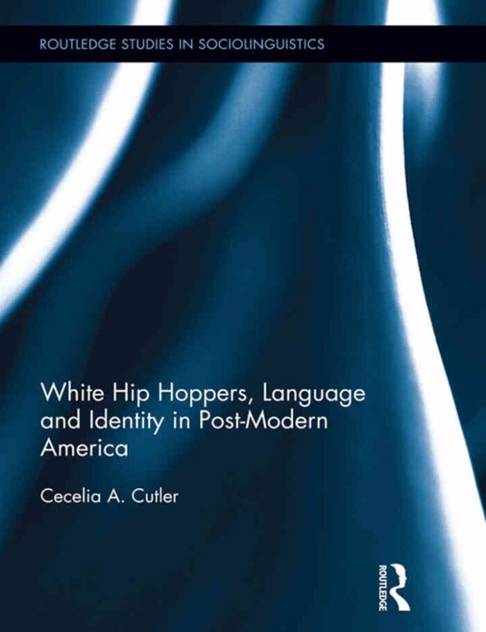 White Hip Hoppers, Language and Identity in Post-Modern America White Hip Hoppers, Language and Identity in Post-Modern America