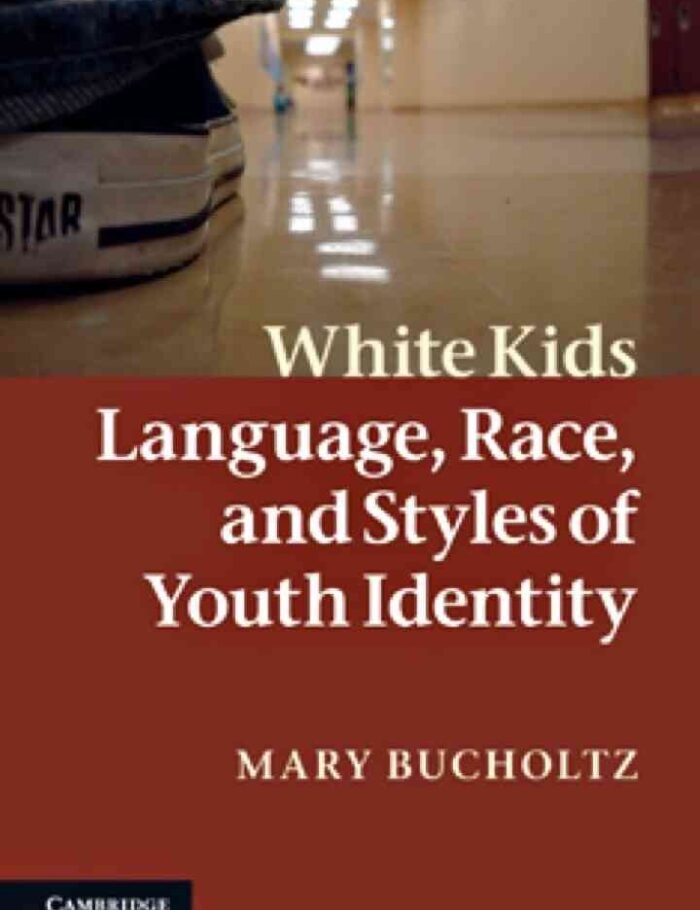 White Kids: Language, Race, and Styles of Youth Identity White Kids: Language, Race, and Styles of Youth Identity