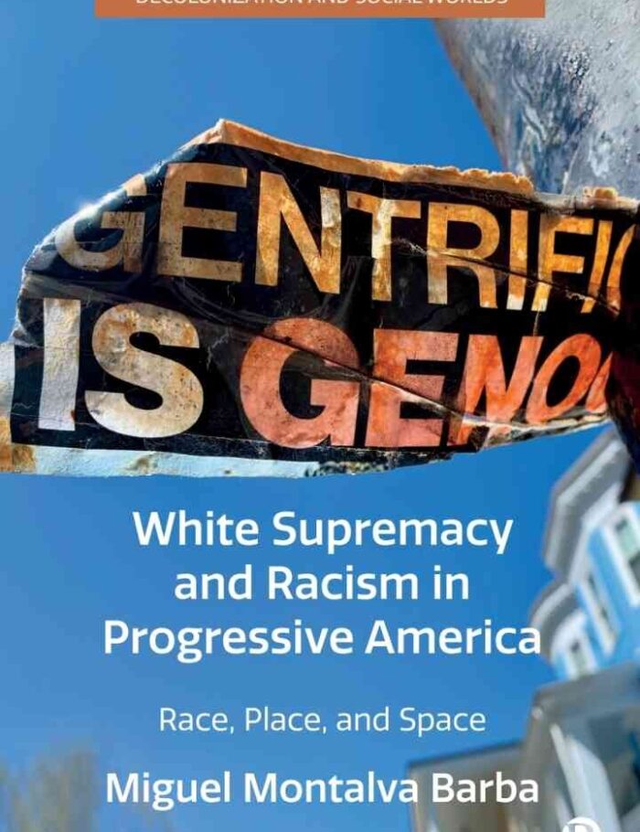 White Supremacy and Racism in Progressive America: Race, Place, and Space, 1st Edition