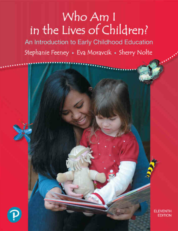 Who Am I in the Lives of Children? An Introduction to Early Childhood Education, 11th Edition Who Am I in the Lives of Children? An Introduction to Early Childhood Education, 11th Edition