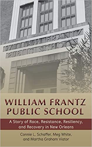 William Frantz Public School: A Story of Race Resistance Resiliency and Recovery in New Orleans