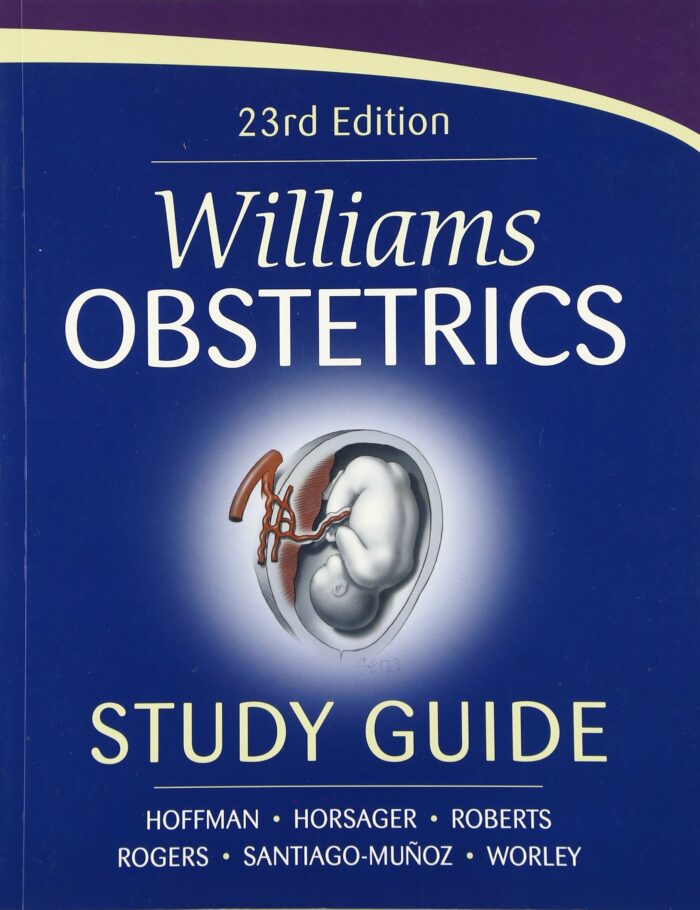 Williams Obstetrics: 23rd Edition Williams Obstetrics: 23rd Edition