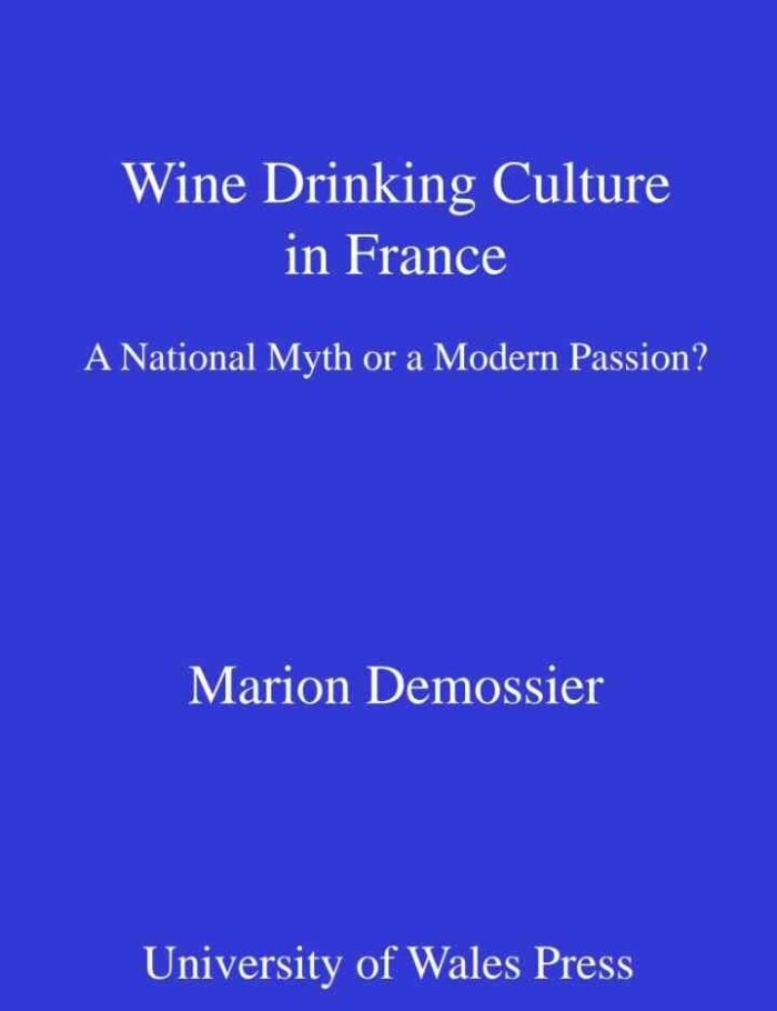 Wine Drinking Culture in France: A National Myth or a Modern Passion?, 1st Edition