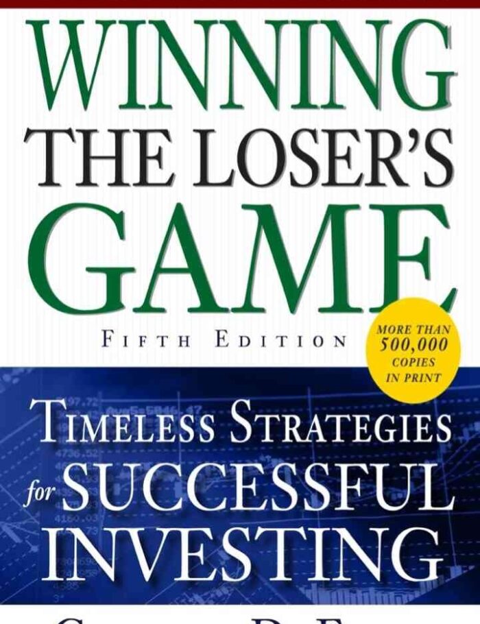 Winning the Loser's Game: Timeless Strategies for Successful Investing, 5th Edition Winning the Loser's Game: Timeless Strategies for Successful Investing, 5th Edition