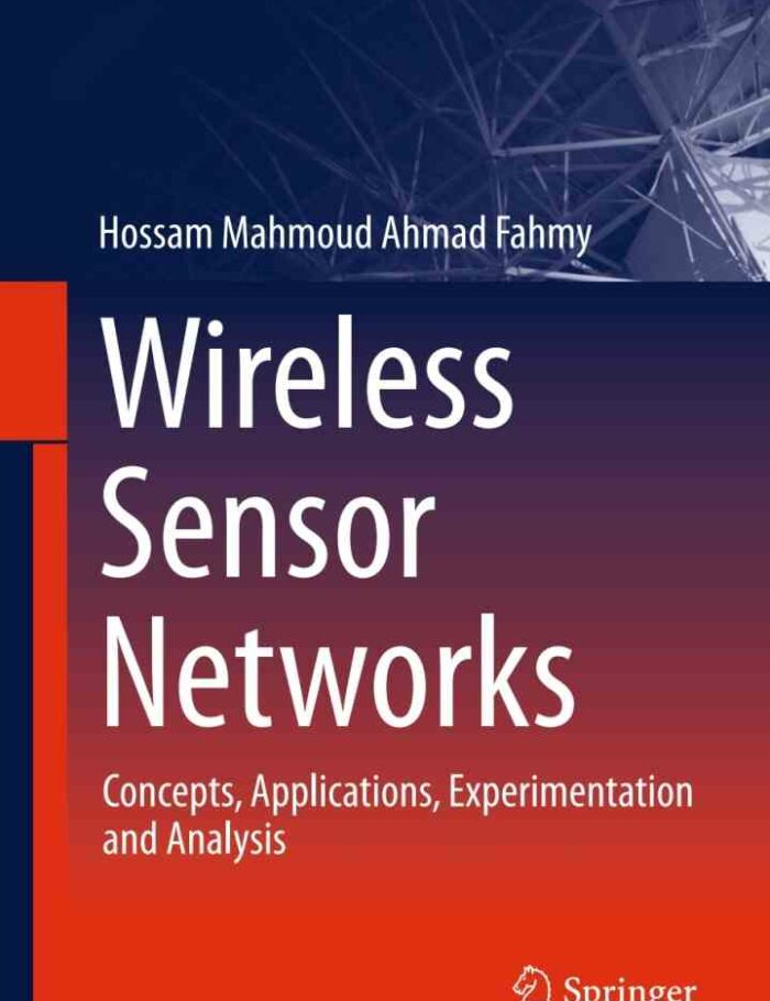 Wireless Sensor Networks: Concepts, Applications, Experimentation and Analysis