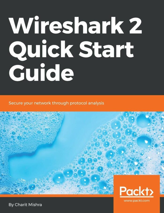 Wireshark 2 Quick Start Guide: Secure your network through protocol analysis