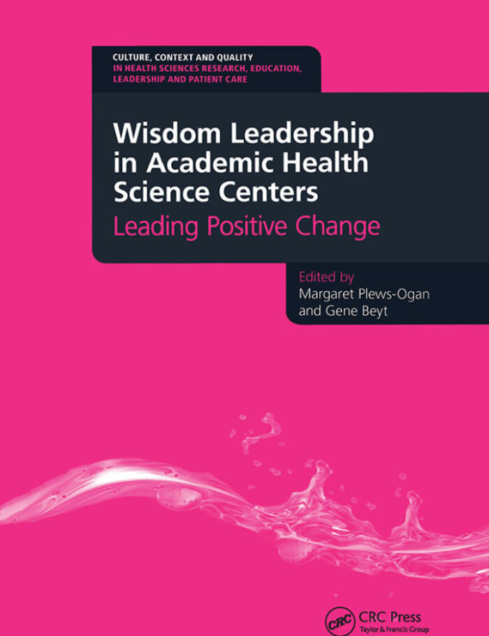 Wisdom Leadership in Academic Health Science Centers: Leading Positive Change Wisdom Leadership in Academic Health Science Centers: Leading Positive Change