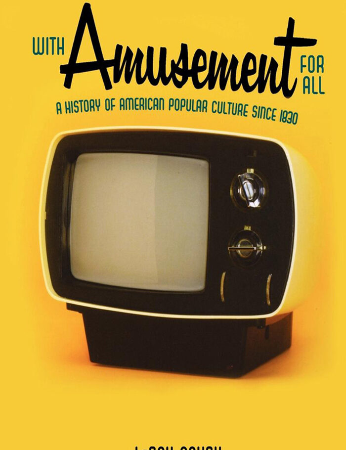 With Amusement for All: A History of American Popular Culture since 1830