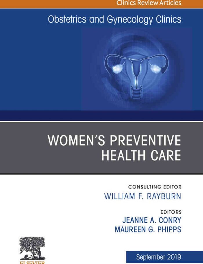 Womens Preventive Health Care, An Issue of OB/GYN Clinics of North America Womens Preventive Health Care, An Issue of OB/GYN Clinics of North America