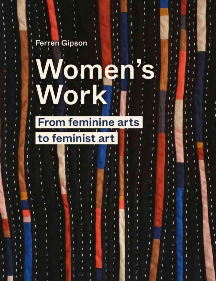 Women's Work: From feminine arts to feminist art