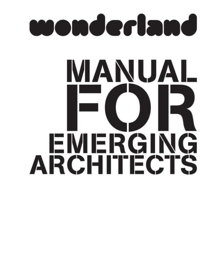 wonderland MANUAL FOR EMERGING ARCHITECTS wonderland MANUAL FOR EMERGING ARCHITECTS