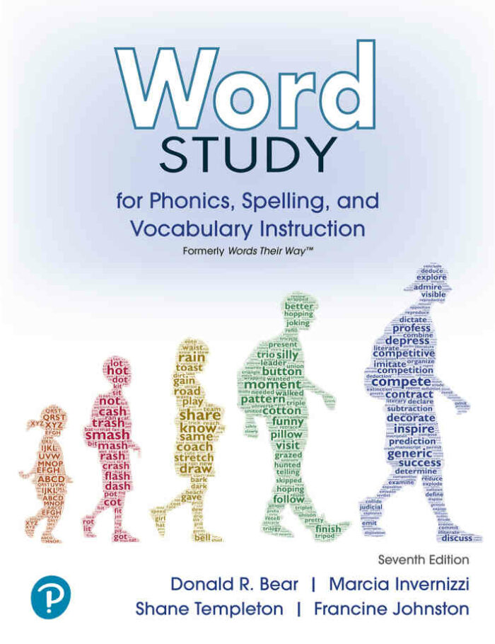 Word Study for Phonics, Spelling, and Vocabulary Instruction (formerly Words Their Way?), 7th Edition Word Study for Phonics, Spelling, and Vocabulary Instruction (formerly Words Their Way?), 7th Edition