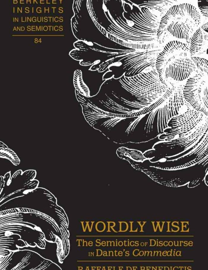 Wordly Wise: The Semiotics of Discourse in Dante?s "Commedia" Wordly Wise: The Semiotics of Discourse in Dante?s "Commedia"