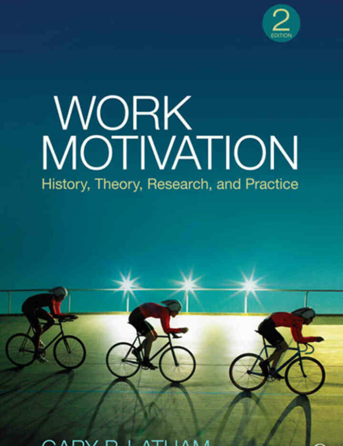 Work Motivation: History, Theory, Research, and Practice, 2nd Edition