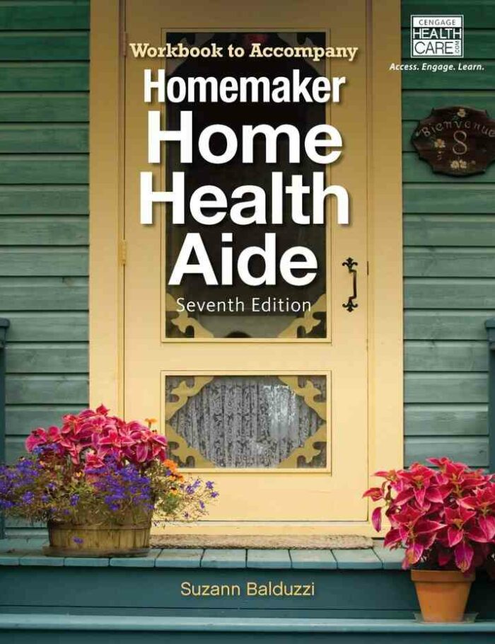 Workbook for Balduzzi's Homemaker Home Health Aide 7th Edition Workbook for Balduzzi's Homemaker Home Health Aide 7th Edition