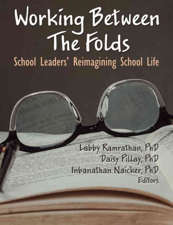 Working Between The Folds: School Leadersâ€™ Reimagining School Life