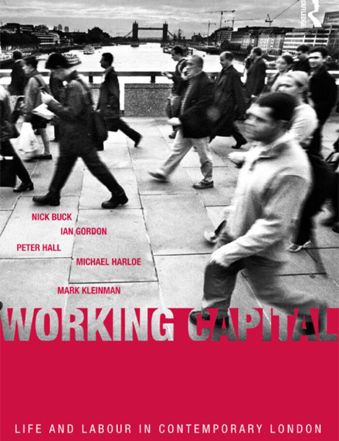Working Capital: Life and Labour in Contemporary London Working Capital: Life and Labour in Contemporary London