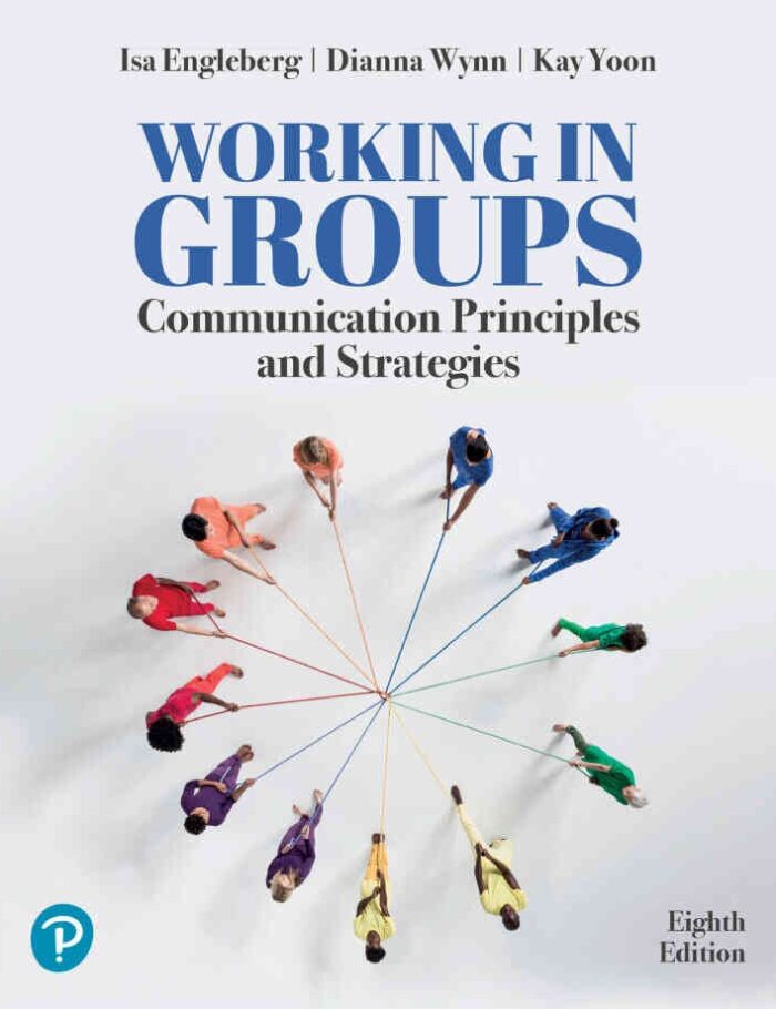 Working in Groups: Communication Principles and Strategies, 8th Edition Working in Groups: Communication Principles and Strategies, 8th Edition
