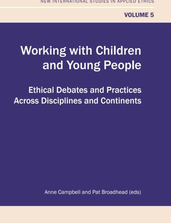 Working with Children and Young People: Ethical Debates and Practices Across Disciplines and Continents