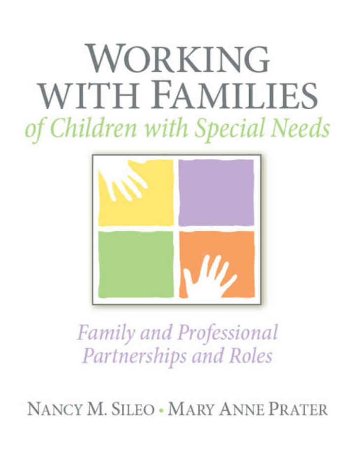 Working with Families of Children with Special Needs: Family and Professional Partnerships and Roles, 1st Edition Working with Families of Children with Special Needs: Family and Professional Partnerships and Roles, 1st Edition