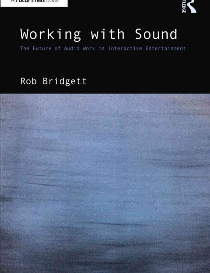 Working with Sound: The Future of Audio Work in Interactive Entertainment