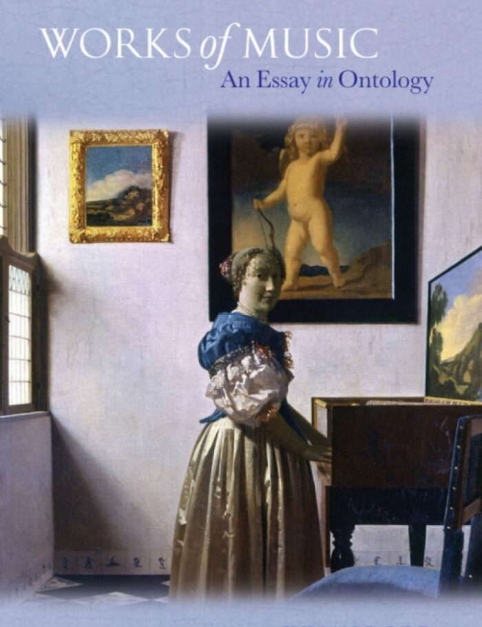 Works of Music: An Essay in Ontology Works of Music: An Essay in Ontology