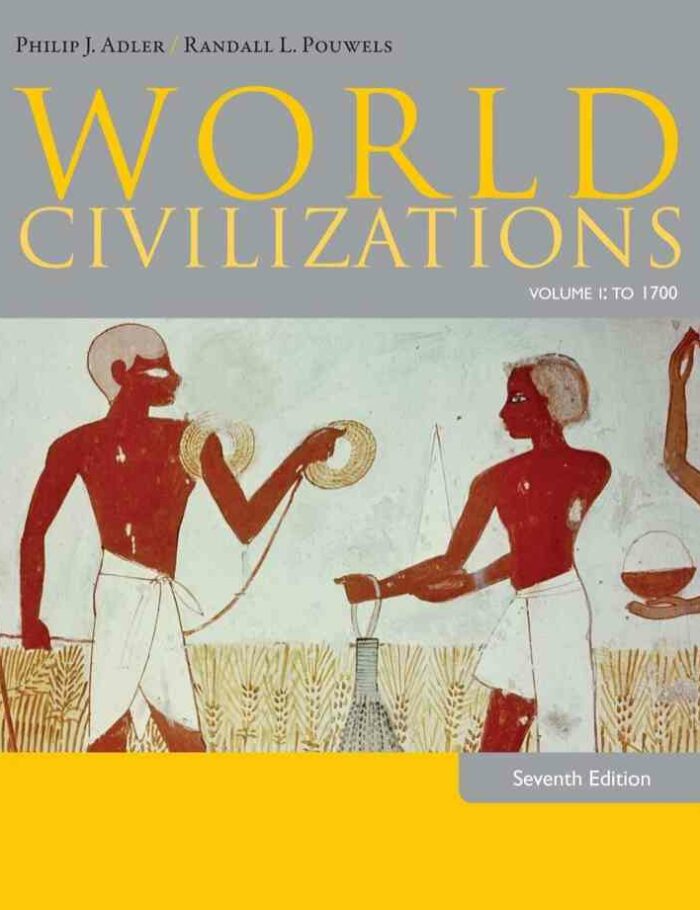 World Civilizations: Volume I: To 1700 7th Edition World Civilizations: Volume I: To 1700 7th Edition