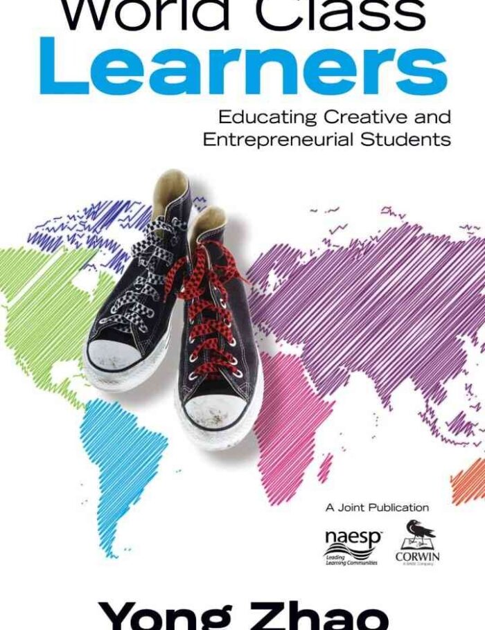 World Class Learners: Educating Creative and Entrepreneurial Students, 1st Edition World Class Learners: Educating Creative and Entrepreneurial Students, 1st Edition
